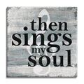 Then Sings My Soul Canvas Wall Art – Christian Hymn Wall Decor