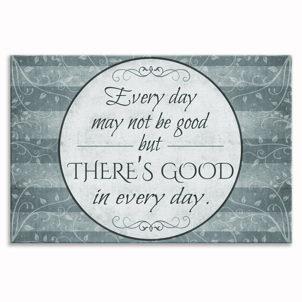Every Day May Not Be Good Canvas – Encouragement Wall Art