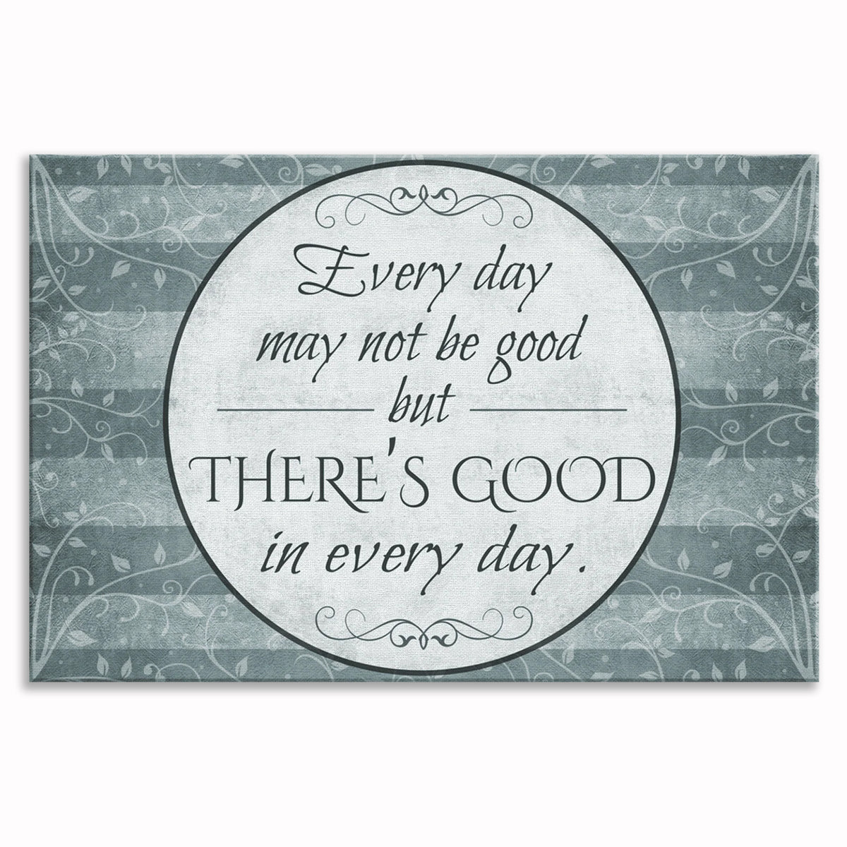 Every Day May Not Be Good Canvas – Encouragement Wall Art