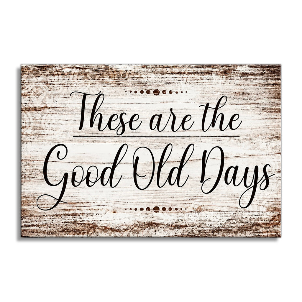 These Are The Good Old Days Canvas – White Framed Family Wall Art