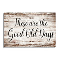 These Are The Good Old Days Canvas – White Framed Family Wall Art