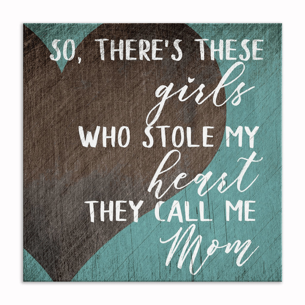 These Girls Who Stole My Heart They Call Me Mom Canvas – Mother's Day
