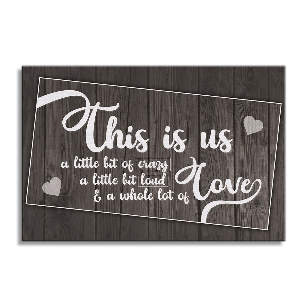 This Is Us Rustic Canvas – Dark Crazy Loud Love Family Wall Art