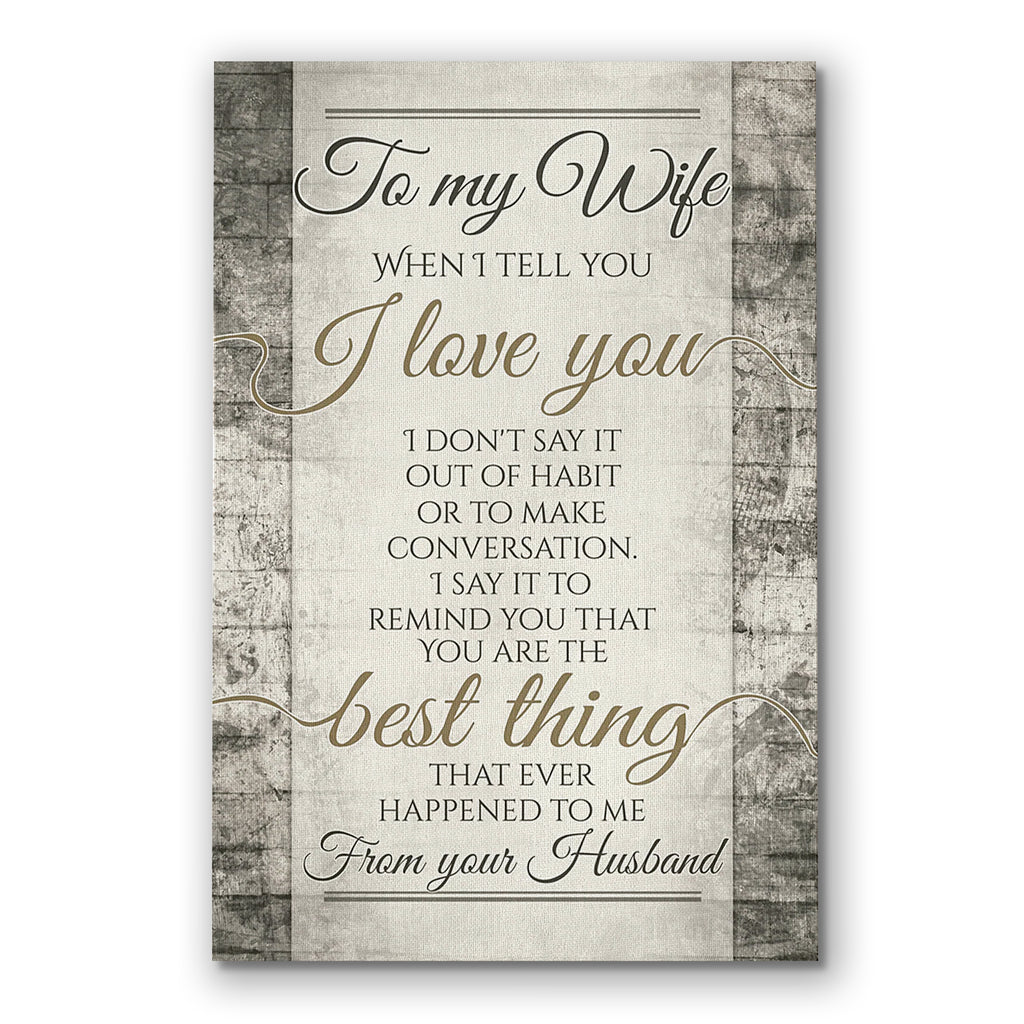 To My Wife When I Tell You I Love You Canvas – Anniversary Wall Art