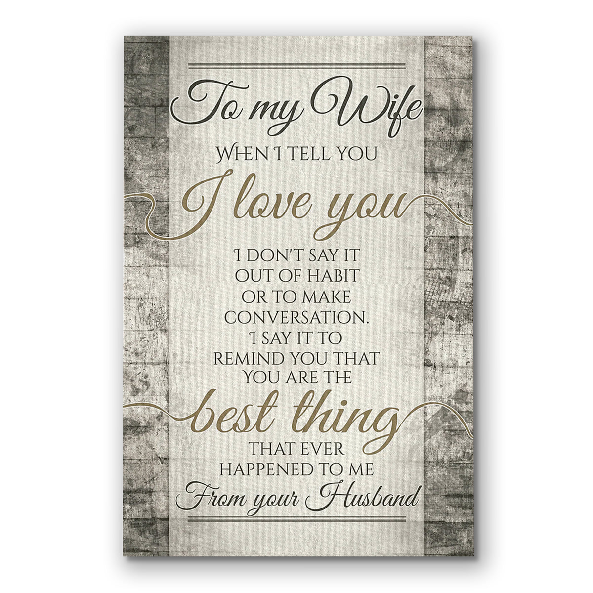 To My Wife When I Tell You I Love You Canvas – Anniversary Wall Art