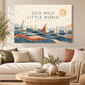 Our Wild Little World - Sailboat Family Wall Art, Canvas or Poster - 01-hero