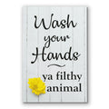 Wash Your Hands Ya Filthy Animal Canvas – Funny Bathroom Wall Art