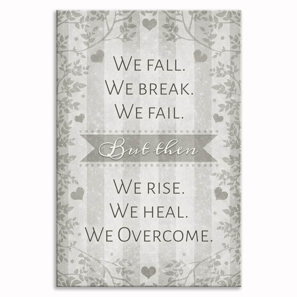 We Fall We Break We Fail We Rise We Heal Canvas – Resilience Wall Art