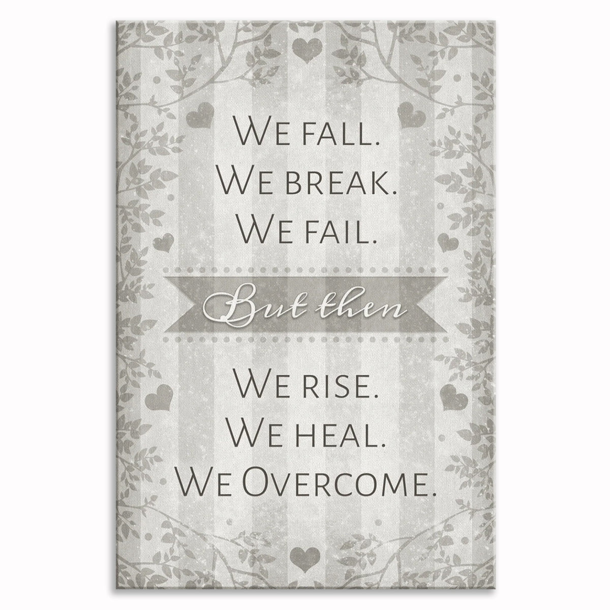 We Fall We Break We Fail We Rise We Heal Canvas – Resilience Wall Art