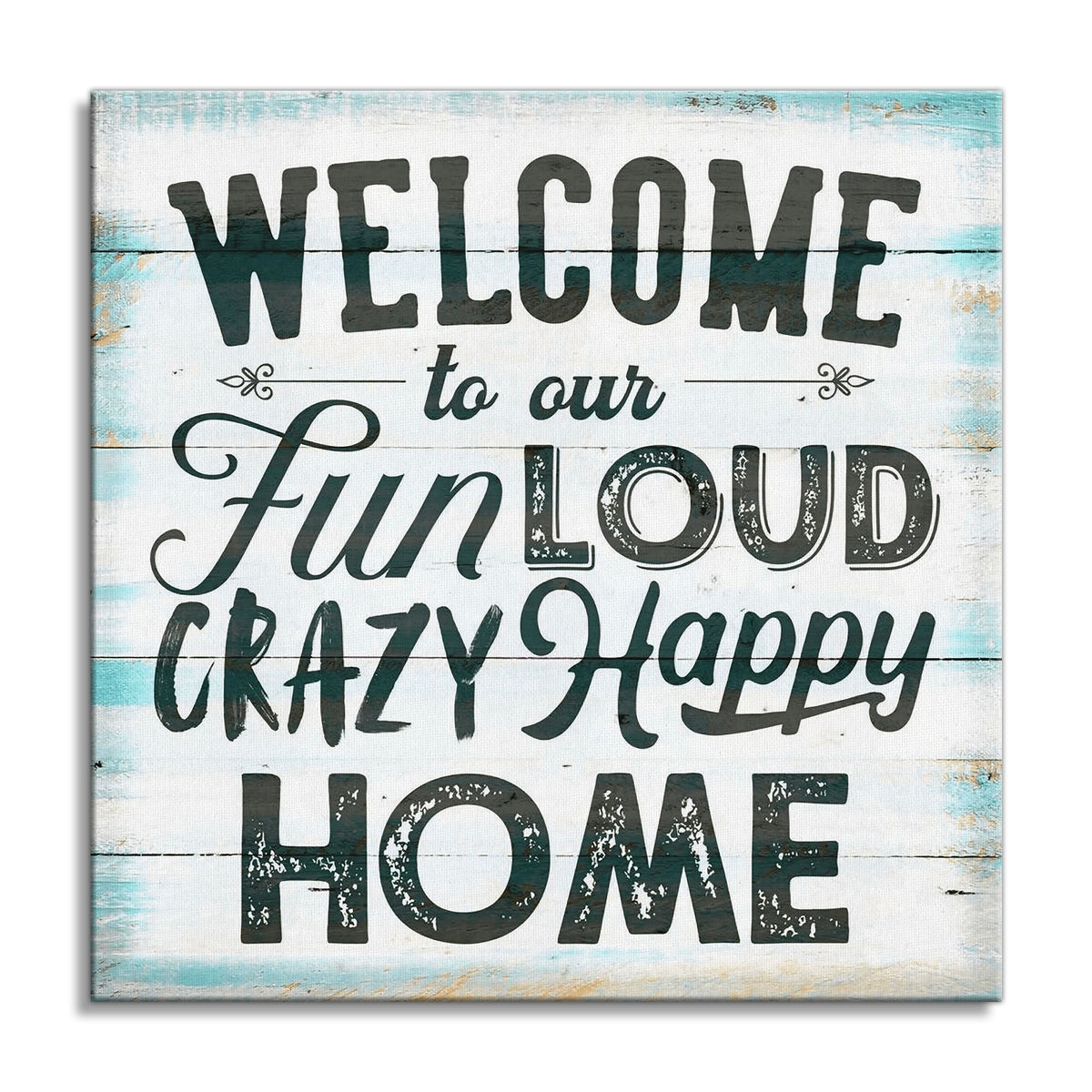 Welcome To Our Fun Loud Crazy Happy Home Canvas – Entryway Wall Art