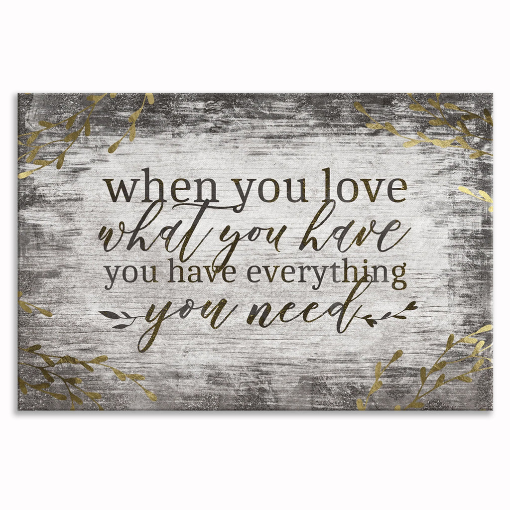 When You Love What You Have Canvas – Gratitude Wall Art