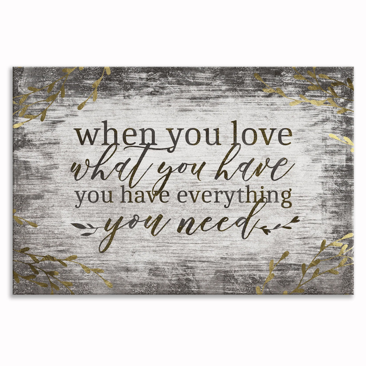 When You Love What You Have Canvas – Gratitude Wall Art