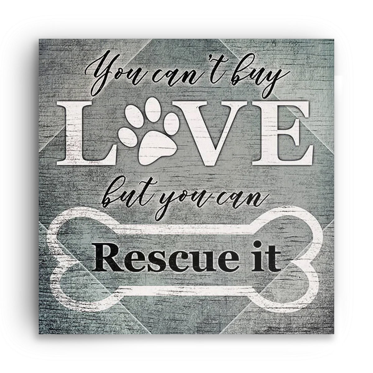 You Can't Buy Love But You Can Rescue It Canvas – Rescue Dog Wall Art